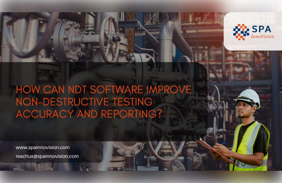 NDT Software - How It Improves Non-Destructive Testing Accuracy and Reporting