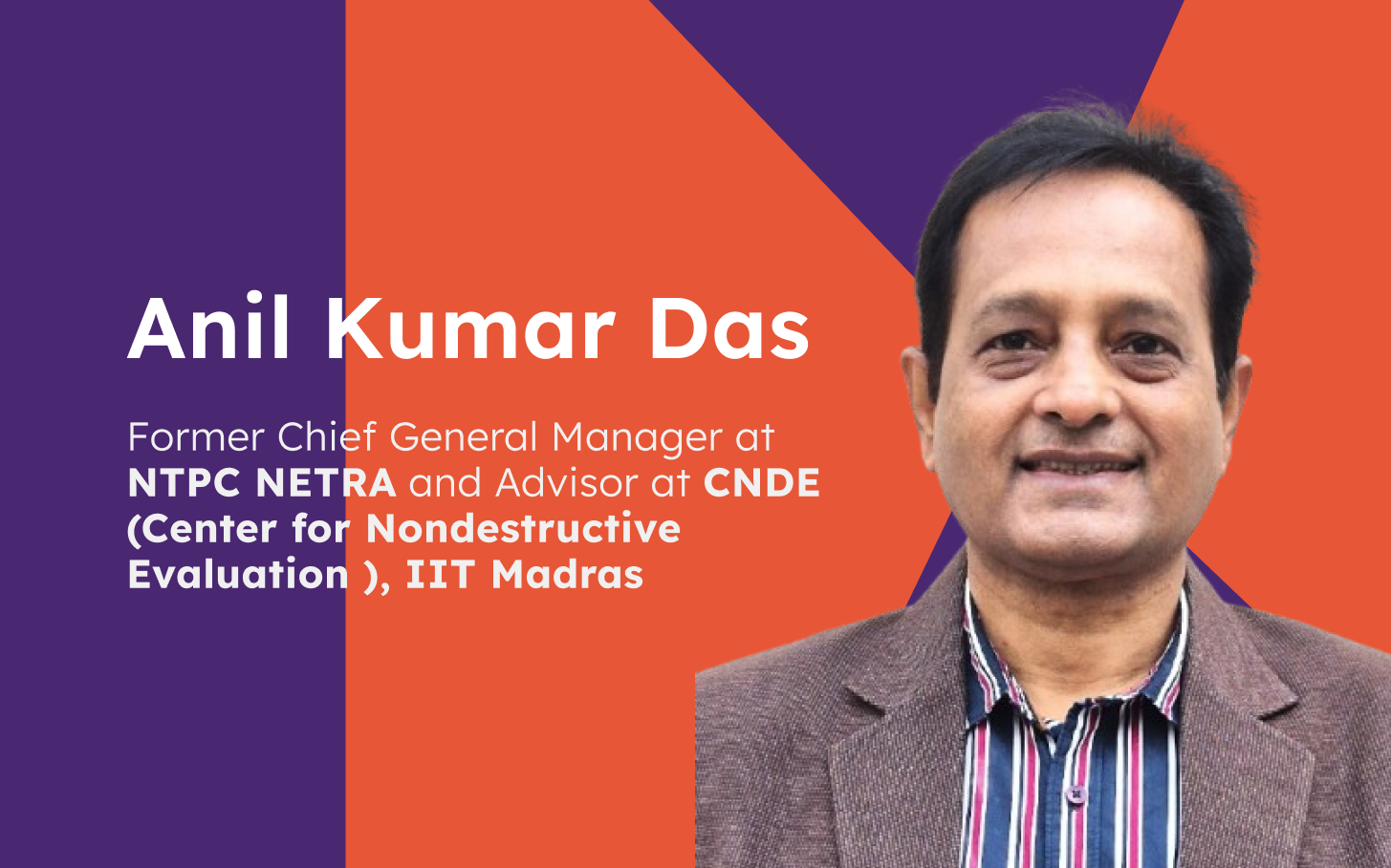 Power Plant Reliability Through Advanced NDE: Insights from Mr. Anil Kumar Das