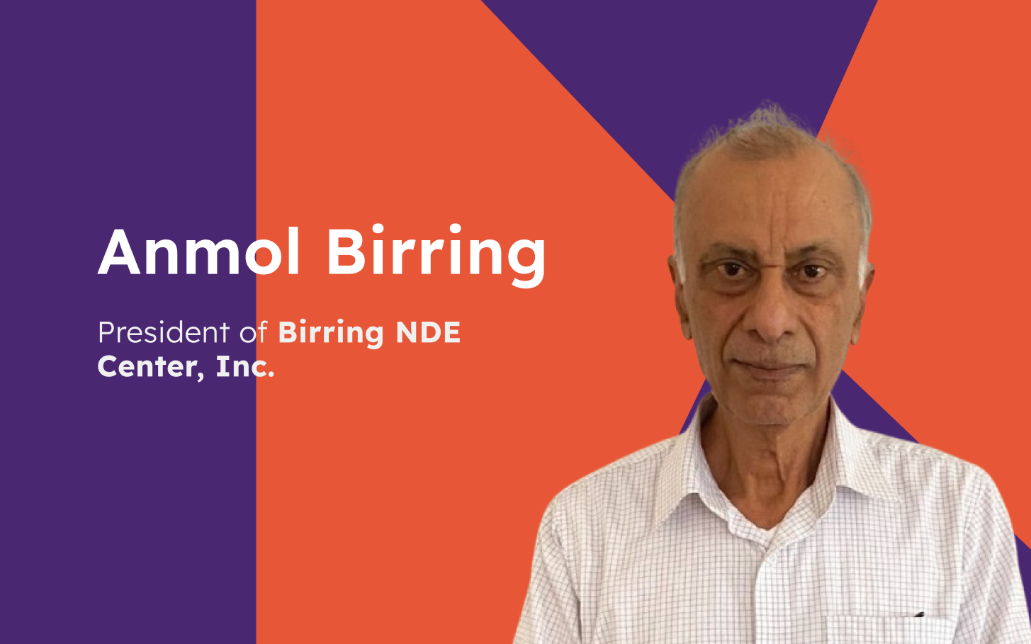 The Long Road to Getting Inspections Right: Anmol Birring’s NDT Journey